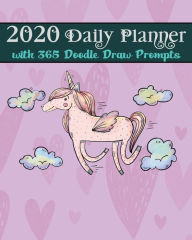 Title: Unicorn 2020 Daily Planner with 365 Doodle Draw Prompts: and Hearts Art Journal Planner for Kids and Grownups, Author: Flower Petal Planners