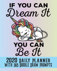 Title: If You Can Dream It You Can Be It: 2020 Daily Planner with 365 Doodle Draw Prompts, Author: Flower Petal Planners