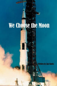 Title: We Choose the Moon, Author: Jan Starks