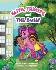 Title: Faith, Trinity and The Bully, Author: Neka Perkins