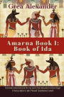 Amarna Book I: Book of Ida:A fictional interpretation of true events that took place in Ancient Egypt & Hattusa