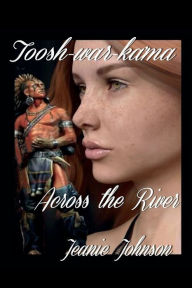 Title: Across The River, Author: Jeanie P. Johnson
