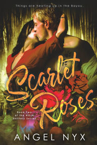 Title: Scarlet Roses: Book Two of the NOLA Shifters Series, Author: Angel Nyx