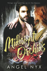 Title: Midnight Orchids: Book Three of the NOLA Shifters Series, Author: Angel Nyx