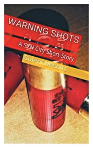 Title: Warning Shots: A SYN City Short Story, Author: Sulani Nesbitt