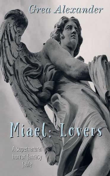 Miael: Lovers:A supernatural horror fantasy fable