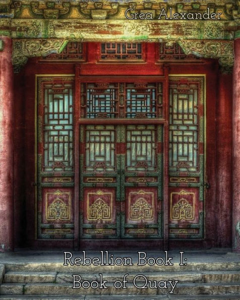 Rebellion Book I: Book of Quay:A steamy romantic historical saga set in Qing Dynasty China