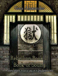 Title: Rebellion Book II: Book of Soung:A steamy romantic historical saga set in Qing Dynasty China, Author: Grea Alexander