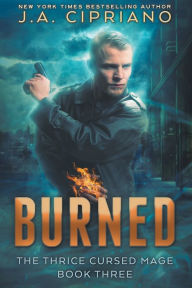 Title: Burned, Author: J.A. Cipriano