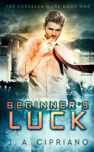 Title: Beginner's Luck, Author: J. A. Cipriano