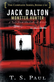 Title: Jack Dalton, Monster Hunter: The Complete Serial Series:, Author: T. S. Paul