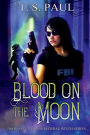 Blood on the Moon: An urban fantasy FBI thriller