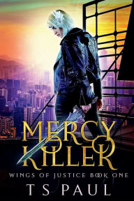 Title: Mercy Killer: A Paranormal Valkyrie Adventure, Author: T. S. Paul