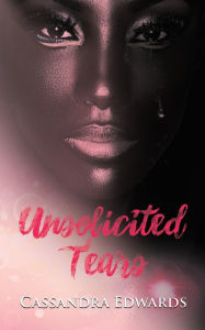 Title: Unsolicited Tears, Author: Cassandra Edwards