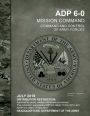 Army Doctrine Publication ADP 6-0 Mission Command: Command and Control of Army Forces July 2019:
