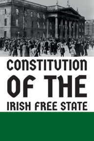 Title: Constitution of the Irish Free State, Author: Assembly of Ireland