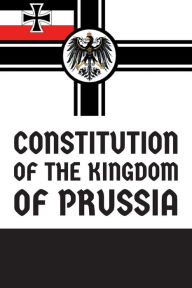 Title: Constitution of the Kingdom of Prussia, Author: William Frederick IV of Prussia