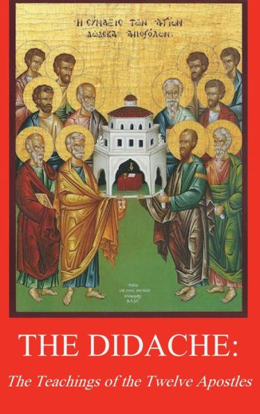 The Didache: Teaching of the Twelve Apostles