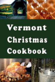 Title: Vermont Christmas Cookbook, Author: Laura Sommers