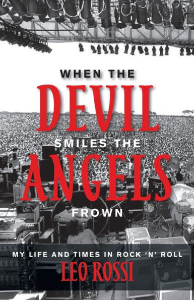 When The Devil Smiles The Angels Frown: My Life And Time In Rock n Roll