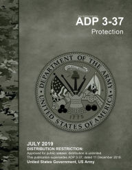 Title: Army Doctrine Publication ADP 3-37 Protection July 2019, Author: United States Government Us Army