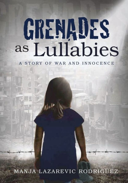 Grenades as Lullabies: A story of war and innocence