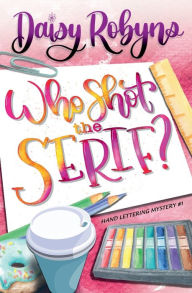 Title: Who Shot the Serif?, Author: Daisy Robyns
