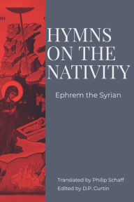 Title: Hymns on the Nativity, Author: St. Ephrem The Syrian