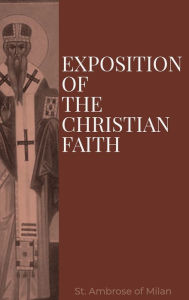 Title: Exposition of the Christian Faith, Author: St. Ambrose of Milan