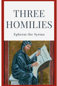 Title: Three Homilies, Author: St. Ephrem The Syrian