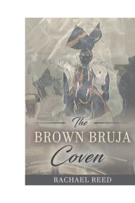 Title: The Brown Bruja Coven, Author: Rachael Reed