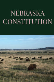 Title: Nebraska Constitution, Author: Nebraska State Assembly