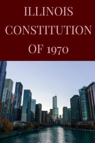 Title: Illinois Constitution of 1970, Author: Illinois State Legislature