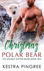 Title: Christmas Polar Bear, Author: Kestra Pingree