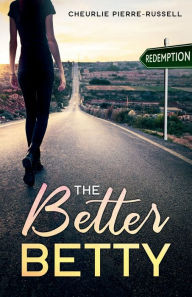 Title: The Better Betty: Redemption, Author: Cheurlie Pierre-russell