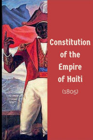 Title: Constitution of the Empire of Haiti, Author: Haitian Parliment