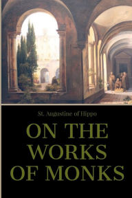 Title: On the Work of Monks, Author: Saint Augustine