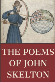 Title: The Poems of John Skelton, Author: John Skelton