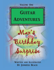 Title: Guitar Adventures Max's Birthday Surprise, Author: Jennifer Beach