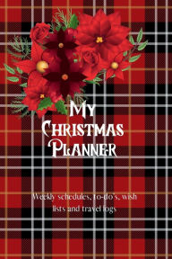 Title: My Christmas Planner: Weekly schedules, to-do's, wishlists and travel logs, Author: Chaquita Johnson-Moore