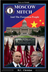 Title: Moscow Mitch: and the Forgotten People, Author: R.C. Christian