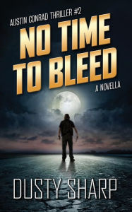 Title: No Time To Bleed, Author: Dusty Sharp