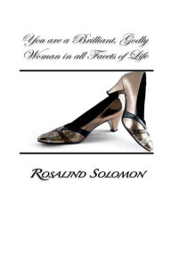 Title: You are a Brilliant, Godly Woman in all Facets of Life, Author: Rosalind Solomon