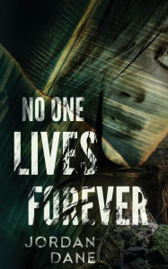 Title: No One Lives Forever, Author: Jordan Dane