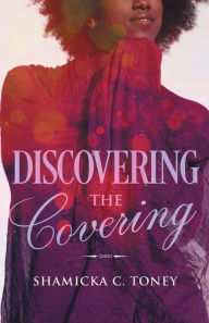 Title: Discovering The Covering, Author: Shamicka Toney