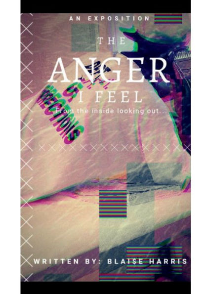 The Anger I Feel: From the inside looking out