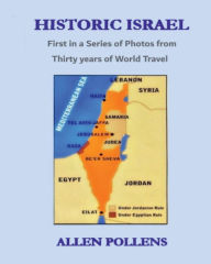 Title: Historic Israel: First in a Series of Photos from 30 Years of World Travel, Author: Allen Pollens