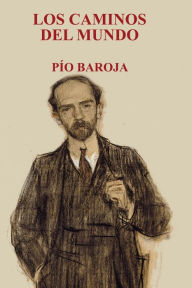 Title: Los Caminos del Mundo, Author: Pïo Baroja