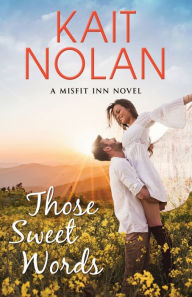 Title: Those Sweet Words, Author: Kait Nolan