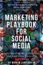 Marketing Playbook for Social Media: Using Social Media to Drive Sales and Build Brand Awareness